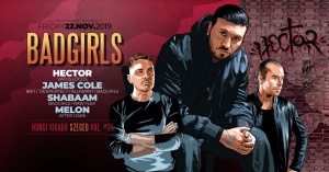 Hector ★ Szeged Hungi ★ Badgirls and Alliwant pres.