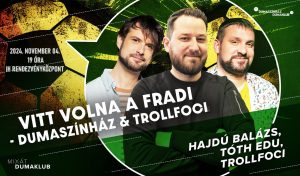 Vitt volna a Fradi – Dumaszínház & Trollfoci: Hajdú Balázs, Tóth Edu