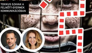 Kenyeres András: Hol a határ?! – Toxikus szavak a felnőtt-gyerek kommunikációban