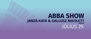 TELTHÁZ! ABBA SHOW: JANZA KATA ÉS GALLUSZ NIKOLETT koncertje