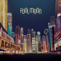 Fool Moon lemezbemutató koncert - Return 2 Acappelland